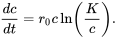 \begin{equation} \frac{dc}{dt} = r_0c\ln\left(\frac{K}{c}\right). \end{equation}