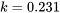 k=0.231