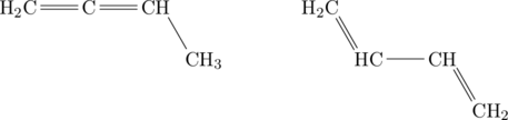 \chemfig{H_2C=C=CH-[:-60]CH_3}\hspace{4em}\chemfig{H_2C=[:-60]HC-CH=[:-60]CH_2}
