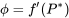 \phi=f'(P^*)