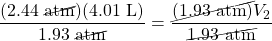 \dfrac{(2.44\text{ \cancel{atm}})(4.01\text{ L})}{1.93\text{ \cancel{atm}}}=\dfrac{\cancel{(1.93\text{ atm})}V_2}{\cancel{1.93\text{ atm}}}