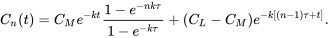 \begin{equation} C_n(t)=C_Me^{-kt}\frac{1-e^{-nk\tau}}{1-e^{-k\tau}}+(C_L-C_M)e^{-k[(n-1)\tau+t]}. \end{equation}