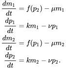 \begin{align} \frac{dm_1}{dt} &= f(p_2)-\mu m_1\\ \frac{dp_1}{dt} &= km_1- \nu p_1\\ \frac{dm_2}{dt} &= f(p_1)-\mu m_2\\ \frac{dp_2}{dt} &= km_2- \nu p_2. \end{align}