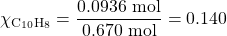 \chi_{\ce{C10H8}}=\dfrac{0.0936\text{ mol}}{0.670\text{ mol}}=0.140