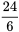 \frac{24}{6}