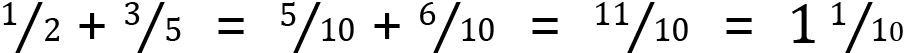 <mml:math xmlns:mml="http://www.w3.org/1998/Math/MathML" xmlns:m="http://schemas.openxmlformats.org/officeDocument/2006/math" display="block"><mml:mfrac bevelled="true"><mml:mrow><mml:mn>1</mml:mn></mml:mrow><mml:mrow><mml:mn>2</mml:mn></mml:mrow></mml:mfrac><mml:mo>+</mml:mo><mml:mfrac bevelled="true"><mml:mrow><mml:mn>3</mml:mn></mml:mrow><mml:mrow><mml:mn>5</mml:mn></mml:mrow></mml:mfrac><mml:mo>=</mml:mo><mml:mfrac bevelled="true"><mml:mrow><mml:mn>5</mml:mn></mml:mrow><mml:mrow><mml:mn>10</mml:mn></mml:mrow></mml:mfrac><mml:mo>+</mml:mo><mml:mfrac bevelled="true"><mml:mrow><mml:mn>6</mml:mn></mml:mrow><mml:mrow><mml:mn>10</mml:mn></mml:mrow></mml:mfrac><mml:mo>=</mml:mo><mml:mfrac bevelled="true"><mml:mrow><mml:mn>11</mml:mn></mml:mrow><mml:mrow><mml:mn>10</mml:mn></mml:mrow></mml:mfrac><mml:mo>=</mml:mo><mml:mn>1</mml:mn><mml:mfrac bevelled="true"><mml:mrow><mml:mn>1</mml:mn></mml:mrow><mml:mrow><mml:mn>10</mml:mn></mml:mrow></mml:mfrac></mml:math>