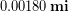 0.00180\, \bold{mi}