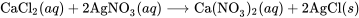 \text{CaCl}_2(aq) + 2\text{AgNO}_3(aq) \longrightarrow \text{Ca(NO}_3)_2(aq) + 2\text{AgCl}(s)