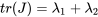 tr(J)=\lambda_1+\lambda_2