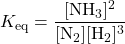 K_{\text{eq}}=\dfrac{[\ce{NH3}]^2}{[\ce{N2}][\ce{H2}]^3}