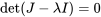 \det(J-\lambda I)=0