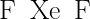 \LARGE \Lewis{0:2:4:6:,F}\Lewis{0:2:4.6:,Xe}\Lewis{0:2:4.6:,F}