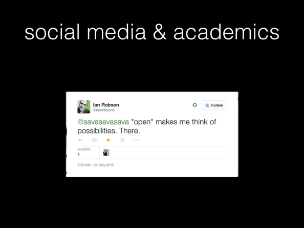 social media & academics. Screenshot of tweet by Ian Robson. Text: "open" makes me think of possibilities. There.