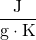 \dfrac{\text{J}}{\text{g}\cdot \text{K}}