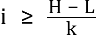 <mml:math xmlns:mml="http://www.w3.org/1998/Math/MathML" xmlns:m="http://schemas.openxmlformats.org/officeDocument/2006/math" display="block"><mml:mi mathvariant="normal">i</mml:mi><mml:mo>≥</mml:mo><mml:mfrac><mml:mrow><mml:mi mathvariant="normal">H</mml:mi><mml:mo>-</mml:mo><mml:mi mathvariant="normal">L</mml:mi></mml:mrow><mml:mrow><mml:mi mathvariant="normal">k</mml:mi></mml:mrow></mml:mfrac></mml:math>
