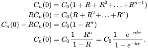 \begin{align*} C_n(0)&=C_0(1+R+R^2+...+R^{n-1})\\ RC_n(0)&=C_0(R+R^2+...+R^n)\\ C_n(0)-RC_n(0)&=C_0(1-R^n)\\ C_n(0)&=C_0\frac{1-R^n}{1-R}=C_0\frac{1-e^{-nk\tau}}{1-e^{-k\tau}}. \end{align*}