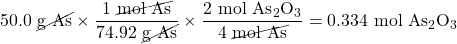 50.0\text{ \cancel{g As}}\times \dfrac{1\text{ \cancel{mol As}}}{74.92\text{ \cancel{g As}}}\times \dfrac{2\text{ mol }\ce{As2O3}}{4\text{ \cancel{mol As}}}=0.334\text{ mol }\ce{As2O3}
