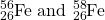 \ce{^{56}_{26}Fe}\) and \(\ce{^{58}_{26}Fe}