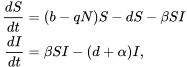 \begin{align} \frac{dS}{dt} &= (b-qN)S-dS-\beta SI\\ \frac{dI}{dt} &= \beta SI-(d+\alpha)I, \end{align}