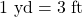 1\text{ yd} = 3\text{ ft}
