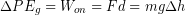 \begin{equation*} \Delta PE_g = W_{on} = Fd = mg\Delta h \end{equation*}