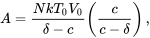 \begin{equation} A=\frac{NkT_0V_0}{\delta-c}\left(\frac{c}{c-\delta}\right), \end{equation}