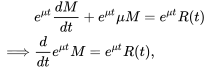 \begin{align*} & e^{\mu t}\frac{dM}{dt} +e^{\mu t}\mu M = e^{\mu t}R(t)\\ \implies & \frac{d}{dt}e^{\mu t}M=e^{\mu t}R(t), \end{align*}
