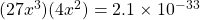 (27x^3)(4x^2)=2.1\times 10^{-33}