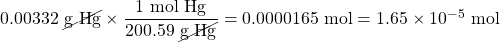 0.00332\text{ \cancel{g Hg}}\times \dfrac{1\text{ mol Hg}}{200.59\text{ \cancel{g Hg}}}=0.0000165\text{ mol}=1.65\times 10^{-5}\text{ mol}