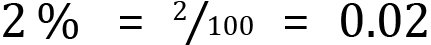<mml:math xmlns:mml="http://www.w3.org/1998/Math/MathML" xmlns:m="http://schemas.openxmlformats.org/officeDocument/2006/math" display="block"><mml:mn>2</mml:mn><mml:mi>%</mml:mi><mml:mo>=</mml:mo><mml:mfrac bevelled="true"><mml:mrow><mml:mn>2</mml:mn></mml:mrow><mml:mrow><mml:mn>100</mml:mn></mml:mrow></mml:mfrac><mml:mo>=</mml:mo><mml:mn>0.02</mml:mn></mml:math>