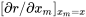[\partial r/\partial x_m]_{x_m=x}