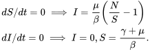 \begin{align*} &dS/dt=0\implies I=\frac{\mu}{\beta}\left(\frac{N}{S}-1\right)\\ &dI/dt=0\implies I=0,S=\frac{\gamma+\mu}{\beta}. \end{align*}