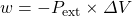 w=-P_{\text{ext}}\times \Delta V