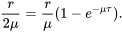 \begin{equation} \frac{r}{2\mu} = \frac{r}{\mu}(1-e^{-\mu \tau}). \end{equation}