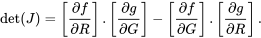 \det(J) = \left[\frac{\partial f}{\partial R}\right].\left[\frac{\partial g}{\partial G}\right]-\left[\frac{\partial f}{\partial G}\right].\left[\frac{\partial g}{\partial R}\right].