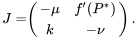 \begin{align*} J=&\left( \begin{array}{cc} -\mu & f'(P^*)\\ k & -\nu \end{array} \right). \end{align*}