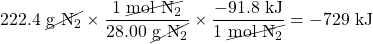 222.4\text{ }\cancel{\text{g }\ce{N2}}\times\dfrac{1\text{ }\cancel{\text{mol }\ce{N2}}}{28.00\text{ }\cancel{\text{g }\ce{N2}}}\times\dfrac{-91.8\text{ kJ}}{1\text{ }\cancel{\text{mol }\ce{N2}}}=-729\text{ kJ}