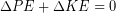 \Delta PE +\Delta KE = 0