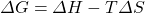 \Delta G=\Delta H-T\Delta S