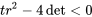 tr^2-4\det<0