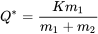 Q^*=\frac{Km_1}{m_1+m_2}