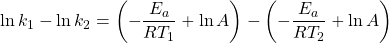 \ln k_1-\ln k_2=\left(-\dfrac{E_a}{RT_1}+\ln A\right)-\left(-\dfrac{E_a}{RT_2}+\ln A\right)