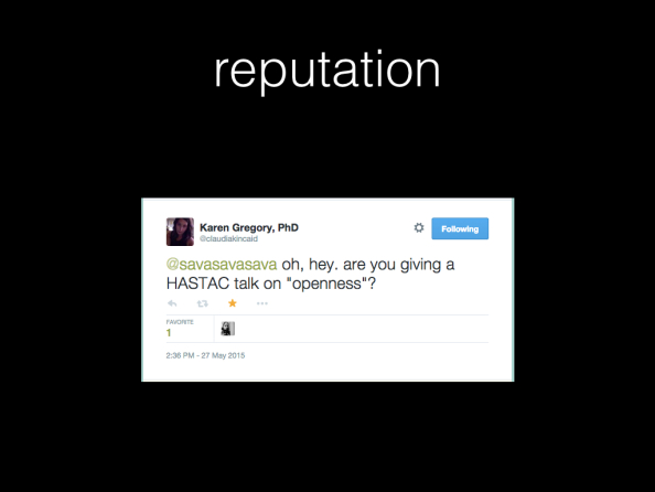 reputation. Screenshot of tweet by Karen Gregory, PdD. Text: oh, yes. are you giving a HASTAC talk on "openness"?