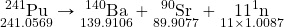 \underset{241.0569}{\ce{^241Pu}}\rightarrow\underset{139.9106}{\ce{^140Ba}}+\underset{89.9077}{\ce{^90Sr}}+\underset{11\times 1.0087}{11\ce{^1n}}