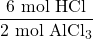 \dfrac{6\text{ mol }\ce{HCl}}{2\text{ mol }\ce{AlCl3}}