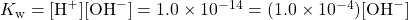 K_{\text{w}}=[\ce{H+}][\ce{OH-}]=1.0\times 10^{-14}=(1.0\times 10^{-4})[\ce{OH-}]