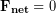 \begin{equation*} \bold{F_{net}} = 0 \end{equation*}
