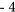 \text{- 4}