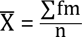 <mml:math xmlns:mml="http://www.w3.org/1998/Math/MathML" xmlns:m="http://schemas.openxmlformats.org/officeDocument/2006/math" display="block"><mml:mover accent="true"><mml:mrow><mml:mi mathvariant="normal">X</mml:mi></mml:mrow><mml:mo>-</mml:mo></mml:mover><mml:mo>=</mml:mo><mml:mi mathvariant="normal"> </mml:mi><mml:mfrac><mml:mrow><mml:mrow><mml:mo stretchy="false">∑</mml:mo><mml:mrow><mml:mi mathvariant="normal">f</mml:mi><mml:mi mathvariant="normal">m</mml:mi></mml:mrow></mml:mrow></mml:mrow><mml:mrow><mml:mi mathvariant="normal">n</mml:mi></mml:mrow></mml:mfrac></mml:math>