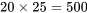 20\times25=500
